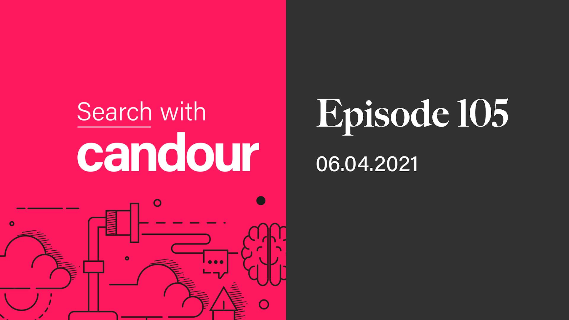 Episode 105 - Search with Candour